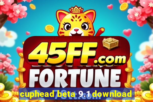 cuphead beta 9.1 download